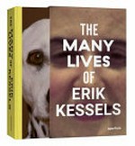 The many lives of Erik Kessels : [Italian Centre for Photography, Turin, 31.05.2017-30.07.2017 ; Kulturzentrum NRW-Forum Düsseldorf, 05.08.2017-05.11.2017] / with an introductory text by Fransceso Zanot