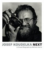 Josef Koudelka - Next : a visual biography / by Melissa Harris