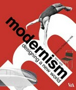Modernism : designing a new world : 1914 - 1939 / ed. by Christopher Wilk