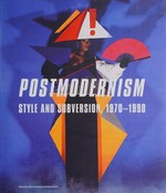 Postmodernism : Style and subversion, 1970-1990, [published to accompany the Exhibition Postmodernism. Style and Subversion, 1970 - 1990 at the Victoria and Albert Museum 24 September 2011 - 15 January 2012] / ed. by Glenn Adamson ... [et al.]