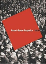 Avant-garde graphics 1918 - 1934 : from the Merrill C. Berman Collection : [on the occasion of Avant-Garde Graphics: 1918 - 1934, a National Touring Exhibition organised by the Hayward Gallery, London for Arts Council England, 1 October - 27 November 2004, Hunterian Art Gallery, Glasgow, 4 December 2004 - 13 February 2005, Glynn Vivian Art Gallery, Swansea, 23 March - 5 June 2005, Estorick Collection of Modern Italian Art, London] / Lutz Becker; Richard Hollis