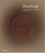 Illumine : photographs by Garry Fabian Miller, a retrospective / Martin Barnes ; Garry Fabian Miller