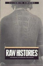 Raw histories : photographs, anthropology and museums / Elizabeth Edwards