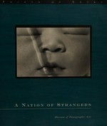 A nation of strangers : [first published ... on the occasion of the three part exhibition series Points of entry, created by the Museum of Photographic Arts, San Diego; the Center for Creative Photography, Tucson; and the Friends of Photography, San Francisco] / essays by Vicki Goldberg and Arthur Ollman; bibliography by Catherine S. Herlihy