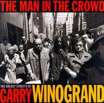 The man in the crowd : the uneasy streets of Garry Winogran : [this book accompanies an exhibition held at Fraenkel Gallery, San Francisco, January - February 1999] / introduction by Fran Lebowitz ; essay by Ben Lifson.