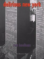 Delirious New York : A retroactive manifesto for Manhatten / Rem Kolhaas