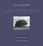 Landmarks : a survey / Fay Godwin : with an essay by Roger Taylor and an introduction by Simon Armitage : [Published to accompany an exhibition at the Barbican Centre 26 July - 30 September 2001].