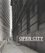 Open city: street photographs since 1950 : [this publication has been conceived in conjunction with the exhibition, Museum of Modern Art Oxford, 6 May - 15 July 2001 : the exhibition will tour to The Lowry, Salford Quays, U.K., 28 October 2001 - 3 January 2002 : Museo de Bellas Artes, Bilbão, Spain, 21 January - 28 April 2002 ... et al.] / with essays by Kerry Brougher and Russell Ferguson