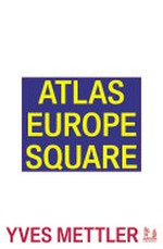 Atlas Europe square / Yves Mettler