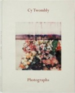 Photographs : [published on the occasion of the exhibition "Cy Twombly, Photographs" Gagosian Gallery ... Beverly Hills, CA, .... 27 Apr. - 9 June 2012 ; London, 6 - 29 Sept. 2012, Gagosian Gallery ; New York, 3 Nov. - 22 Dec. 2012, Gagosian Gallery] / Cy Twombly