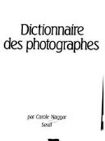 Dictionnaire des photographes / par Carole Naggar