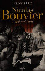 Nicolas Bouvier : l'oeil qui écrit / François Laut