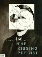 The Kissing Precise / Mounir Fatmi ; Régis Durand