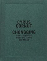 Chongqing : sur les quatre rives du temps qui passe / Cyrus Cornut