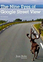 The nine eyes of Google Street View / Accompagné d'un texte de Guillaume Aubry ; Jon Rafman