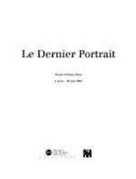 Le dernier portrait : Musée d'Orsay, Paris, 5 mars - 26 mai 2002 / [coordination éditoriale: Dagmar Rolf].