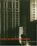 Vues d'architectures : photographies des XIXe et XXe siècles : 2 juin - 25 août 2002 / [édition: Philippe Grand]