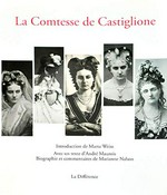 La comtesse de Castiglione / introduction de Marta Weiss; avec un texte d'André Maurois; Biogr. et comm. de Marianne Nahon