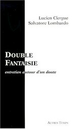 Double fantaisie: entretien autour d'un doute ... / Lucien Clergue, Salvatore Lombardo