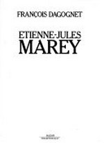 Etienne-Jules Marey : la passion la trace / François Dagognet