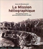 La mission héliographique : cinq photographes parcourent la France en 1851 / Anne de Mondenard