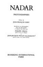 Nadar : photographies :  préface de Jean-François Bory : Introduction aux photographies, choix des photographies et rédaction des notices par Philippe Néagu (pour les Arts et la Musique), Jean-Jacques Poulet-Allamagny (pour les Lettres et les Activitées diverses).