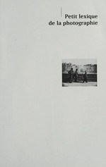 Petit lexique de la photographie : un guide des styles, mouvements et techniques de la photographie de 1839 à nos jours / Gilles Mora.