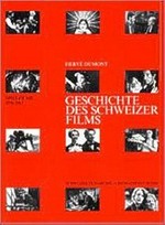 Geschichte des Schweizer Films : Spielfilme 1896 - 1965 / Hervé Dumont ; Vorwort von Freddy Buache.