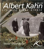 Albert Kahn : 1860-1940 : réalités d'une utopie : [la parution du présent ouvrage est associée à une exposition (28 novembre 1995 - 15 septembre 1996)] / Musée Albert-Kahn
