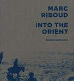 Vers l'orient = Into the orient / Marc Riboud