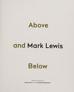 Above and below : [Le Bal, Paris, 05.02.2015-03.05.2015] / Textes de Mark Lewis et Chantal Pontbriand