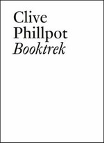 Booktrek : selected essays on artists' books (1972-2010) / Clive Phillpot