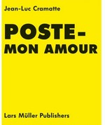 Poste mon amour / Jean-Luc Cramatte. [Texts Claire de Ribaupierre ... Transl. Laura Bruce ...]
