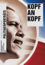 Kopf an Kopf : Politikerporträts = Head to head / hrsg. von Christian Brändle ; Essay von Thomas Macho und Beiträge von Christian Brändle ...