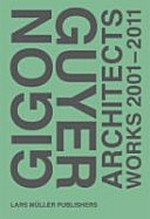 Gigon/Guyer Architekten : Arbeiten 2001-2011 ; [anläßlich der Ausstellung "Annette Gigon/Mike Guyer" an der ETH Zürich (Dezember 2011-Januar 2012)] /