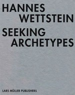 Seeking archetypes / Hannes Wettstein