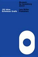 100 Jahre Schweizer Grafik / Chrisian Brändle ... [et al.] ; Museum für Gestaltung, Zürich