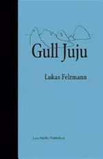 Gull Juju : photographs from the Farallon Islands / Lukas Felzmann