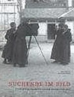 Suchende im Bild : fotografische Dokumente aus dem Kloster Engelberg / Emil Mahnig, Marianne Noser.