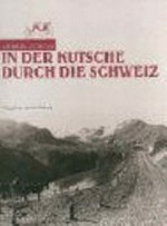 In der Kutsche durch die Schweiz : Fahrkultur und Wagenbau um 1900 / Andres Furger