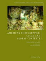 American photography : local and global contexts / ed. by Bettina Gockel ... [et al.]