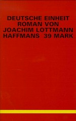 Deutsche Einheit : Ein historischer Roman aus dem Jahr 1995 / Joachim Lottmann
