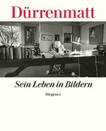 Friedrich Dürrenmatt : sein Leben in Bildern / hrsg. von Anna von Planta, Ulrich Weber, Monika Stefanie Boss ... [et al.]