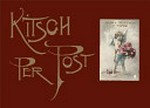 Kitsch per Post : das süsse Leben auf Bromsilberkarten von 1895 bis 1920 / hrsg. von Fritz Franz Vogel