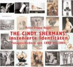 The Cindy Shermans: inszenierte Identitäten :  Fotogeschichten von 1840 bis 2005 / Fritz Franz Vogel 