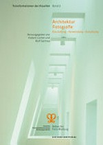 Architektur Fotografie : Darstellung, Verwendung, Gestaltung / hrsg. von Hubert Locher und Rolf Sachsse