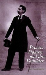 Prousts Figuren und ihre Vorbilder / Photos von Paul Nadar ; Text von William Howard Adams ; aus dem Amerikan. von Christoph Groffy