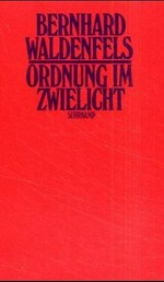 Ordnung im Zwielicht / Bernhard Waldenfels