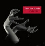 Tanz der Hände : Tilly Losch und Hedy Pfundmayr in Fotografien 1920 - 1935 / hrsg. von Monika Faber ... [et al.]