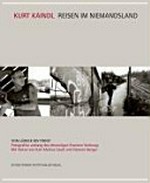 Reisen im Niemandsland : von Lübeck bis Triest : Fotografien entlang des ehemaligen Eisernen Vorhangs / Kurt Kaindl ; mit Texten von Karl-Markus Gauss und Clemens Berger